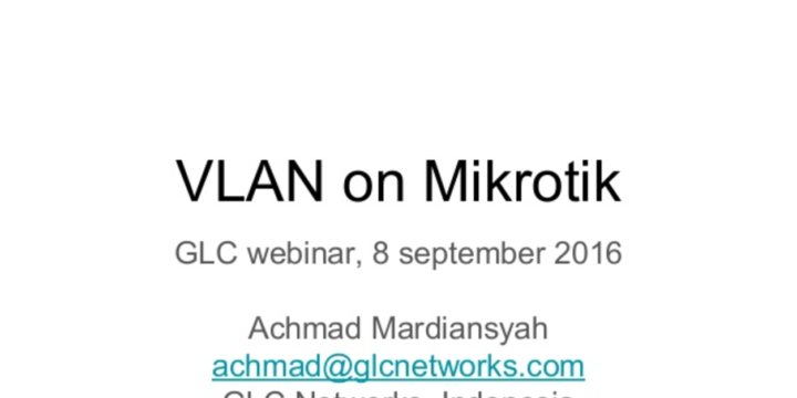 Sept 2016, GLC webinar: VLAN on Mikrotik