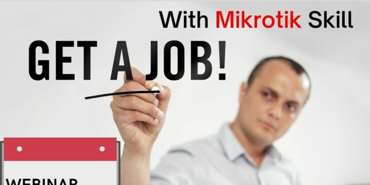 September 2020, Webinar, Getting a Job with Mikrotik Skill