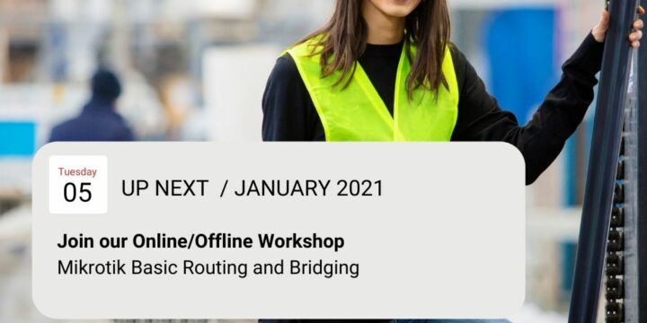 January 2021, Workshop “MikroTik Basic Routing & Bridging”